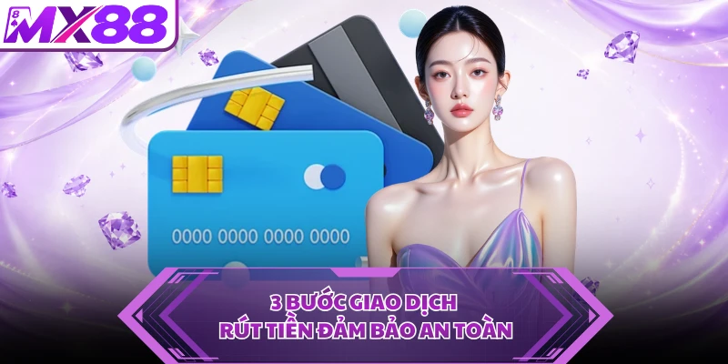 3 bước giao dịch rút tiền đảm bảo an toàn