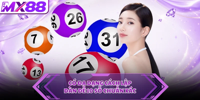 Có đa dạng cách lập dàn đề 10 số chuẩn xác