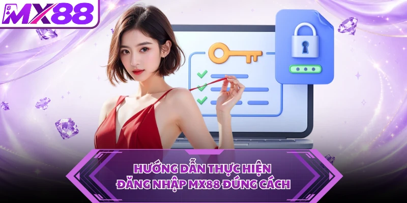 Hướng dẫn thực hiện đăng nhập MX88 đúng cách