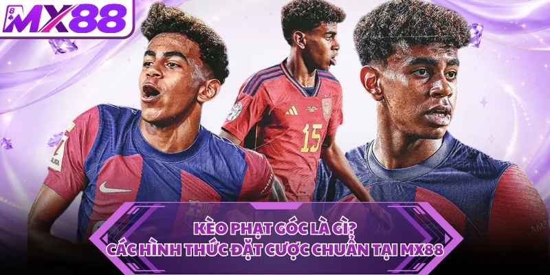 Kèo Phạt Góc Là Gì? Các Hình Thức Đặt Cược Chuẩn Tại MX88