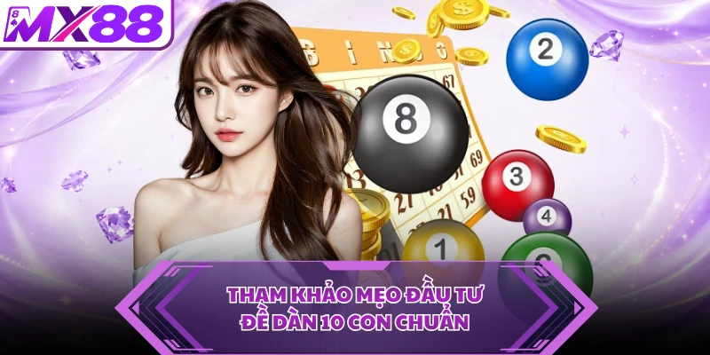 Tham khảo mẹo đầu tư đề dàn 10 con chuẩn