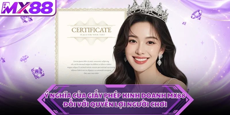 Ý nghĩa của giấy phép kinh doanh MX88 đối với quyền lợi người chơi